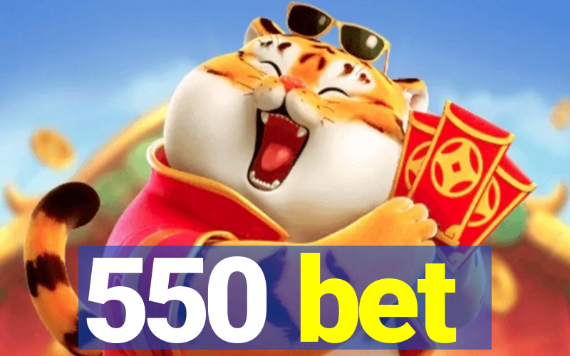 550 bet